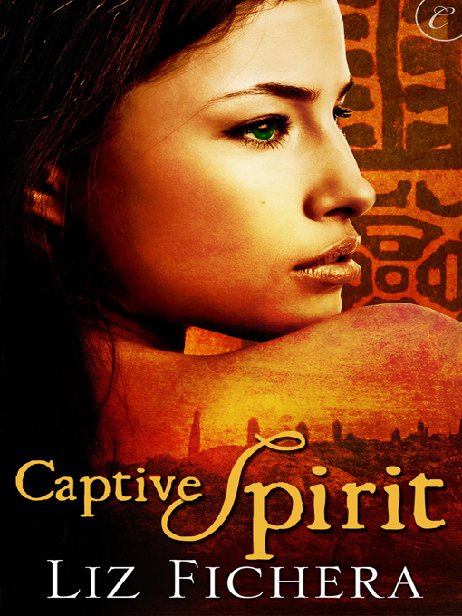 Title details for Captive Spirit by Liz Fichera - Available